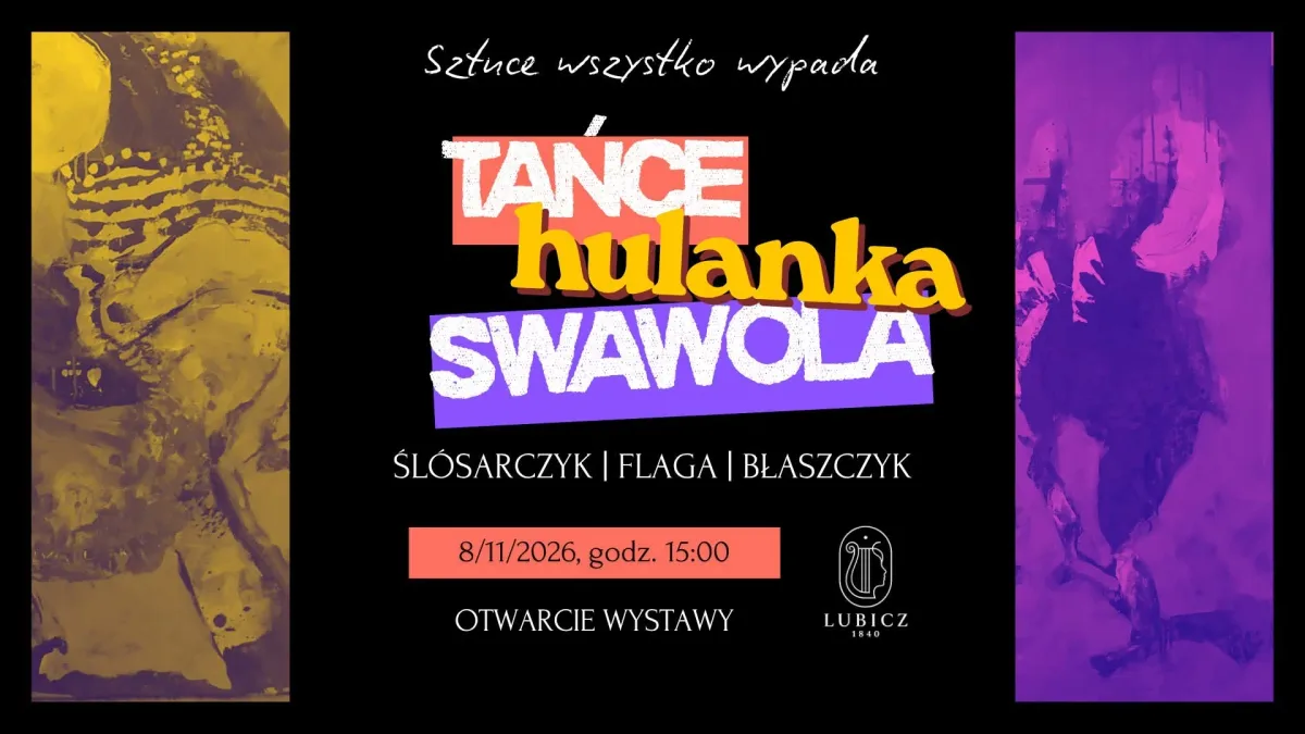 Poster for Tańce, hulanka, swawola, a group exhibition featuring Monika Ślósarczyk, Anna Flaga and Karolina Błaszczyk at Lubicz 1840 in Kraków; opening 8 November 2026 at 3 p.m.